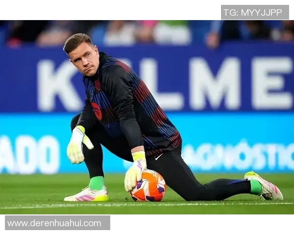 特尔施特根:从巴萨门神到世界顶级守门员的辉煌之路